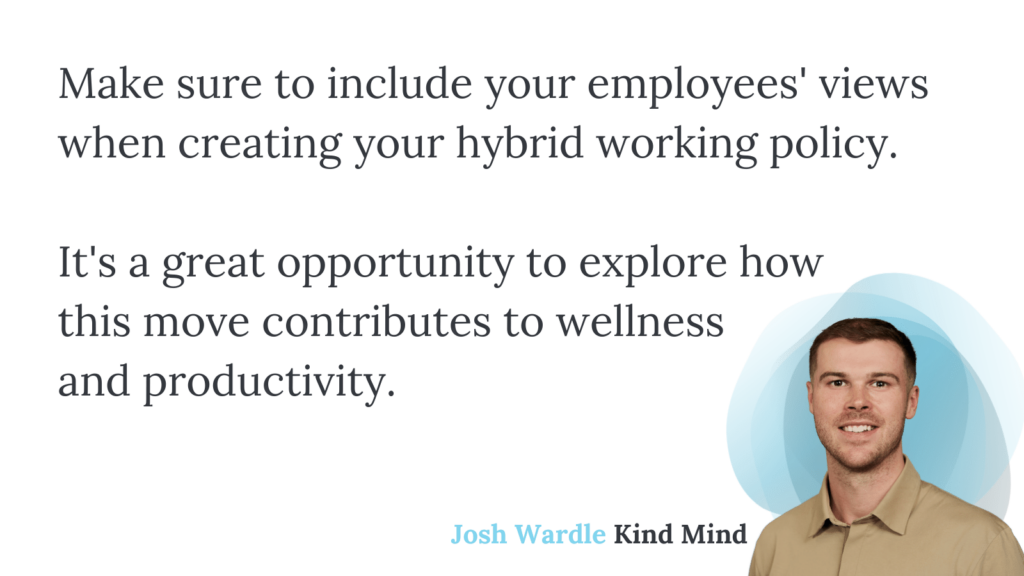 Graphic showing Kind Mind's thoughts on considering employees views in hybrid working policies - lifted from text